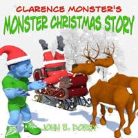 Clarence Monster's Monster Christmas Story: (Picture Book, Rhyming Bedtime Story) 1519461135 Book Cover