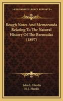 Rough Notes And Memoranda Relating To The Natural History Of The Bermudas 1166196720 Book Cover