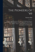 The Pioneers of '49. A History of the Excursion of the Society of California Pioneers of New England 1014392926 Book Cover