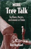 More Tree Talk: The People, Politics, and Economics of Timber 1559632542 Book Cover