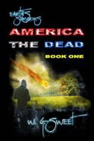 Earth's Survivors America the Dead Book One 1499703643 Book Cover