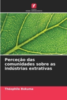 Perceção das comunidades sobre as indústrias extrativas (Portuguese Edition) 6630186109 Book Cover