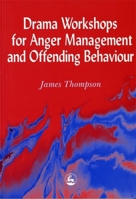 Drama Worshops for Anger Management and Offending Behaviour 1853027022 Book Cover
