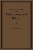 Buchhaltung Und Bilanz Auf Wirtschaftlicher, Rechtlicher Und Mathematischer Grundlage Fur Juristen, Ingenieure, Kaufleute Und Studierende Der Privatwirtschaftslehre, Mit Anhangen Uber Bilanzverschleie 3662244292 Book Cover