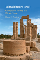 Yahweh before Israel: Glimpses of History in a Divine Name 1108799612 Book Cover