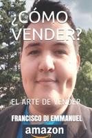 ¿CÓMO VENDER?: EL ARTE DE VENDER (Spanish Edition) B088JKJ7QB Book Cover