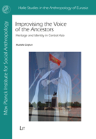 Improvising the Voice of the Ancestors: Heritage and Identity in Central Asia 364390889X Book Cover