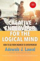 Creative Endeavour for the Logical Mind: How to go from Engineer to Entrepreneur 1729761305 Book Cover