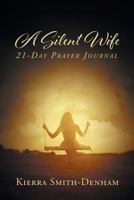A Silent Wife : 21-Day Prayer Journal 1643610368 Book Cover