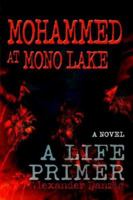 Mohammed at Mono Lake: A Life Primer 0595381251 Book Cover