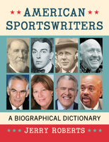 American Sportswriters: A Biographical Dictionary 1476688001 Book Cover