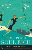 Time Poor Soul Rich: 60 Second Solutions & Other Lengthier Remedies for Busy Professional Women 0994194102 Book Cover