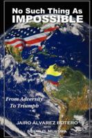 No Such Thing as Impossible: From Adversity to Triumph 1434337154 Book Cover