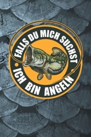 Ich bin Angeln: Falls du mich suchst - Ich bin Angeln - Angelbuch - Fangbuch zum ausf�llen + Spruchsammlung - 120 Seiten (DIN A5/15x22cm) Glanz Cover - Anglersport, Hobby, Fischen, F�nge, Angeln Logbu 1660856221 Book Cover