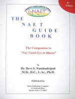 The Naet Guide Book: The Companion to 'Say Good-Bye to Illness' 0974391573 Book Cover