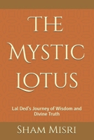 The Mystic Lotus: Lal Ded's Journey of Wisdom and Divine Truth B0DSWJ47TS Book Cover