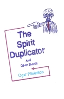 The Spirit Duplicator and Other Shorts B0C2SPBVX5 Book Cover