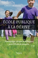 École publique à la dérive: Témoignage citoyen et réflexions pour l'École de demain. 9523904477 Book Cover