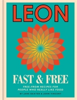 Leon Fast & Free: Free-from recipes for people who really like food 1840917326 Book Cover