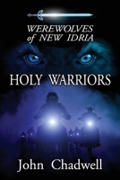 Werewolves of New Idria a Novella: Holy Warriors 1490965378 Book Cover