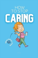 How to Stop Caring What Others Think: Practical Strategies on How to Not Care What People Think B0CQZ2RY14 Book Cover