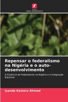 Repensar o federalismo na Nigéria e o auto-desenvolvimento (Portuguese Edition) 6630355326 Book Cover