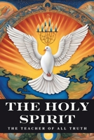 The Holy Spirit: The Teacher of All Truth 196269139X Book Cover