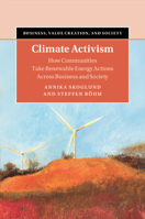 Climate Activism: How Communities Take Renewable Energy Actions Across Business and Society (Business, Value Creation, and Society) 1108710816 Book Cover