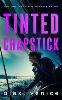 Tinted Chapstick: A Legal Crime Thriller with a Slow-Burn Romance (San Francisco Mystery) 1036713830 Book Cover