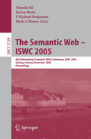 The Semantic Web - ISWC 2005: 4th International Semantic Web Conference, ISWC 2005, Galway, Ireland, November 6 - 10, 2005, Proceedings (Lecture Notes in Computer Science)