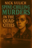 Spine-Chilling Murders in the Quad-Cities B08C99858P Book Cover