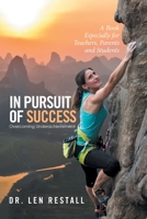 In Pursuit of Success - Overcoming Underachievement: A Book Especially for Teachers, Parents and Students 1499098472 Book Cover