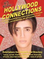 Hollywood Connections: The Secret Resouce Book of Contacts for Movie and Television Agents, Casting Directors and Job and Casting Hotlines 1425981364 Book Cover