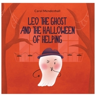 Leo the Ghost and the Halloween of Helping B0CJN3M1C4 Book Cover