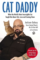 Cat Daddy: What the World's Most Incorrigible Cat Taught Me About Life, Love, and Coming Cl ean 1585429376 Book Cover