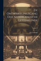 de Ontwikkelingsgang Der Nederlandsche Letterkunde, Volume 2 - Primary Source Edition 1022696009 Book Cover