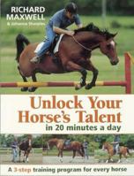 Unlock Your Horses Talent in 20 Minutes a Day: A 3-Step Training Program for Every Horse 0715313126 Book Cover