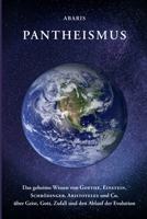 Pantheismus: Das geheime Wissen von GOETHE, EINSTEIN, SCHRÖDINGER, ARISTOTELES und Co. 3347265890 Book Cover