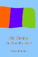 The Miracle Boy, Part II: His Destiny 1425904092 Book Cover