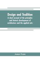 Design and Tradition: A Short Account of the Principles and Historic Development of Architecture and the Applied Arts 9353704782 Book Cover