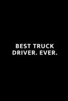 Best Truck Driver. Ever.: A Wide Ruled Line Notebook 1729075657 Book Cover