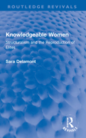 Knowledgeable Women: Structuralism and the Reproduction of Elites 0415015995 Book Cover