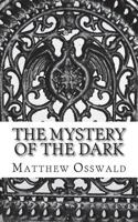 The Mystery of the Dark 1723017272 Book Cover