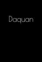Daquan: Notebook / Journal / Diary - 6 x 9 inches (15,24 x 22,86 cm), 150 pages. Personalized for Daquan. 1693916274 Book Cover