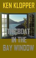 The Boat in the Bay Window 1519714033 Book Cover