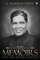 My Memoirs: Faith, Fame, Dreams & Destiny! 1684663199 Book Cover