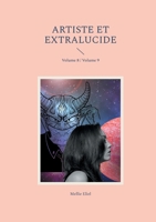 Artiste et extralucide: Volume 8 / Volume 9 (French Edition) 2322553212 Book Cover