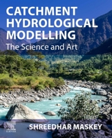 Catchment Hydrological Modelling: The Science and Art 0128183373 Book Cover