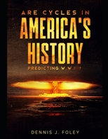 Are Cycles in America's History Predicting W.W.111? 1673472214 Book Cover