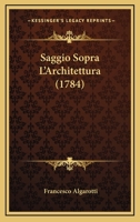 Saggio Sopra L'Architettura (1784) 1141571552 Book Cover
